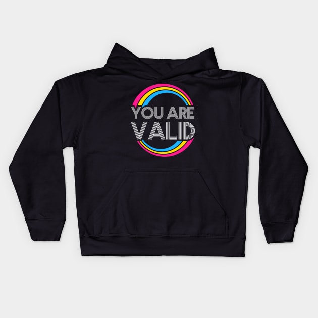 You Are Valid Pansexual LGBT Pride Lgbtq Pride Month Equality T-Shirt Human Rights Queer Liberal Kids Hoodie by NickDezArts